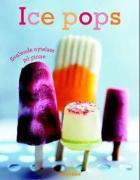 Ice pops; svalende nytelser på pinne
