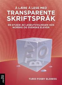 Å lære og lese med transparente skriftspråk; en studie av leseutviklingen hos norske og svenske elever
