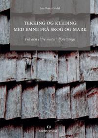 Tekking og kleding med emne frå skog og mark; frå den eldre materialforståinga