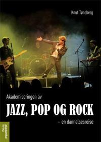 Akademiseringen av jazz, pop og rock; en dannelsesreise