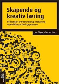Skapende og kreativ læring; pedagogisk entreprenørskap i forskning og utvikling av læringsprosesser