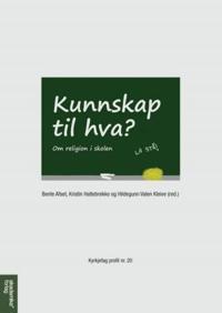 Kunnskap til hva?; om religion i skolen