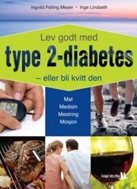 Lev godt med type 2-diabetes - eller bli kvitt den!