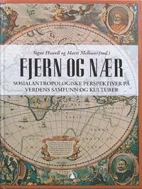 Fjern og nær; sosialantropologiske perspektiver på verdens samfunn og kulturer