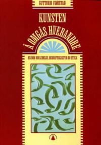 Kunsten å omgås hverandre; en bok om ledelse, bedriftskultur og etikk