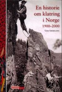 En historie om klatring i Norge; 1900-2000
