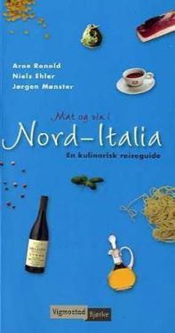 Mat og vin i Nord-Italia; en kulinarisk reiseguide