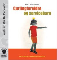 Curlingforeldre og servicebarn; en håndbok i barneoppdragelse