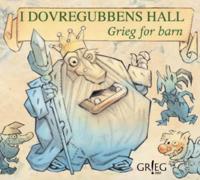 I Dovregubbens hall; Grieg for barn