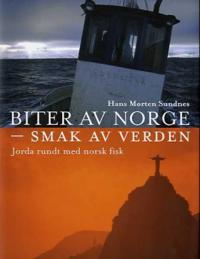 Biter av Norge - smak av verden; jorda rundt med norsk fisk