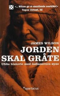Jorden skal gråte; USAs historie med indianernes øyne