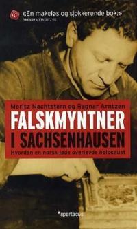 Falskmyntner i Sachsenhausen; hvordan en norsk jøde overlevde Holocaust