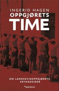 Oppgjørets time; om landssvikoppgjørets skyggesider