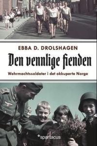 Den vennlige fienden; Wehrmacht-soldater i det okkuperte Norge