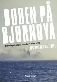 Døden på Bjørnøya; djeveløyas 400 år - og to av mine egne