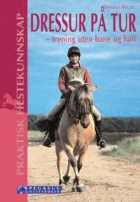 Dressur på tur; trening uten bane og hall