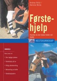 Førstehjelp; hvordan du kan hjelpe hesten din ved skader