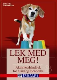 Lek med meg!; aktivitetshåndbok for hund og menneske