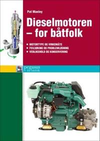 Dieselmotoren - for båtfolk; motortype og virkemåte, feilsøking og problemløsning, vedlikehold og konservering