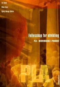 Fellesskap for utvikling; PLA-medvirkning i praksis