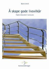 Å skape gode livsvilkår; psykisk helsearbeid i kommunen