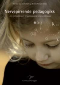 Nervepirrende pedagogikk; en introduksjon til pedagogisk nevrovitenskap