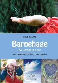 Barnehage på naturleg vis; med rammeplan og hjarte som kompass