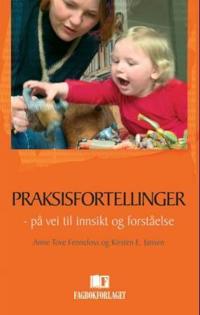 Praksisfortellinger; på vei til innsikt og forståelse