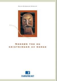 Norrøn tro og kristningen av Norge; kristningen av Norge - en religionshistorisk innføring til perioden 800-1050