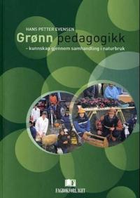 Grønn pedagogikk; kunnskap gjennom samhandling i naturbruk