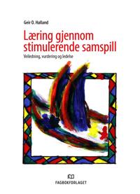 Læring gjennom stimulerende samspill; veiledning, vurdering og ledelse