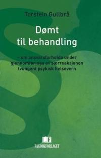 Dømt til behandling; om ansvarsforholda under gjennomføringa av særreaksjonen tvungent psykisk helsevern