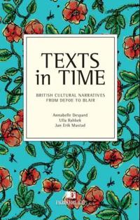 Texts in time; British cultural narratives from Defoe to Blair