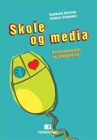Skole og media; kommunikasjon og pedagogikk