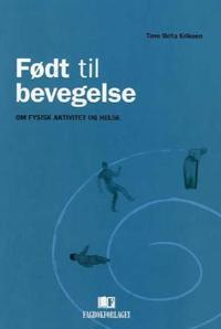 Født til bevegelse; om fysisk aktivitet og helse