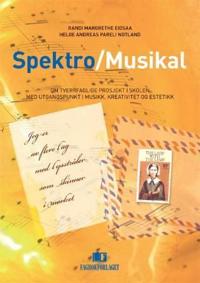 Spektro/Musikal; om tverrfaglige prosjekt i skolen med utgangspunkt i musikk, kreativitet og estetikk