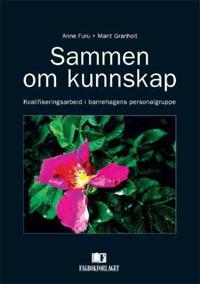 Sammen om kunnskap; kvalifiseringsarbeid i barnehagens personalgruppe
