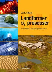 Landformer og prosesser; en innføring i naturgeografiske tema
