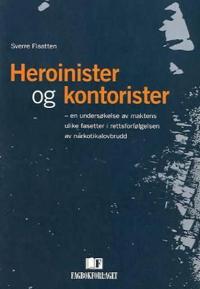 Heroinister og kontorister; en undersøkelse av maktens ulike fasetter i rettsforfølgelsen av narkotikalovbrudd