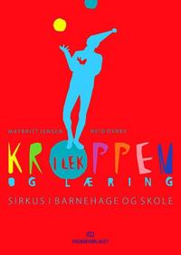 Kroppen i lek og læring; sirkus i barnehage og skole