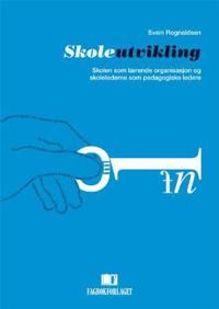 Skoleutvikling; skolen som lærende organisasjon og skolelederne som pedagogiske ledere
