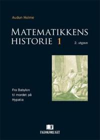 Matematikkens historie 1; fra Babylon til mordet på Hypatia