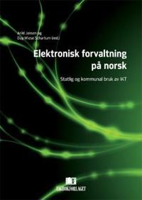 Elektronisk forvaltning på norsk; statlig og kommunal bruk av IKT