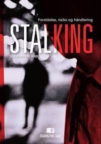 Stalking; forståelse, risiko og håndtering