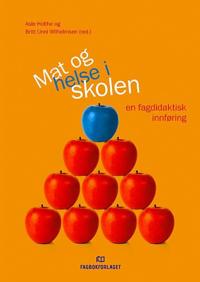 Mat og helse i skolen; en fagdidaktisk innføring