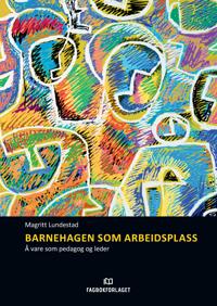 Barnehagen som arbeidsplass; å vare som pedagog og leder