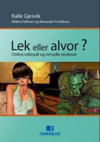 Lek eller alvor?; online rollespill og virtuelle verdener