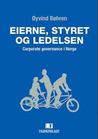 Eierne, styret og ledelsen; corporate governance i Norge