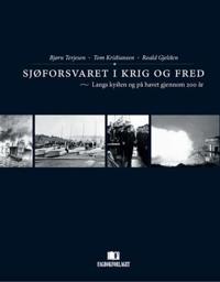 Sjøforsvaret i krig og fred; langs kysten og på havet gjennom 200 år