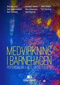 Medvirkning i barnehagen; potensialer i det uforutsette